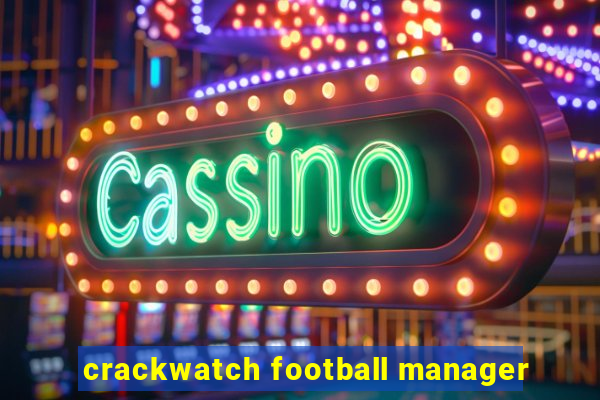 crackwatch football manager